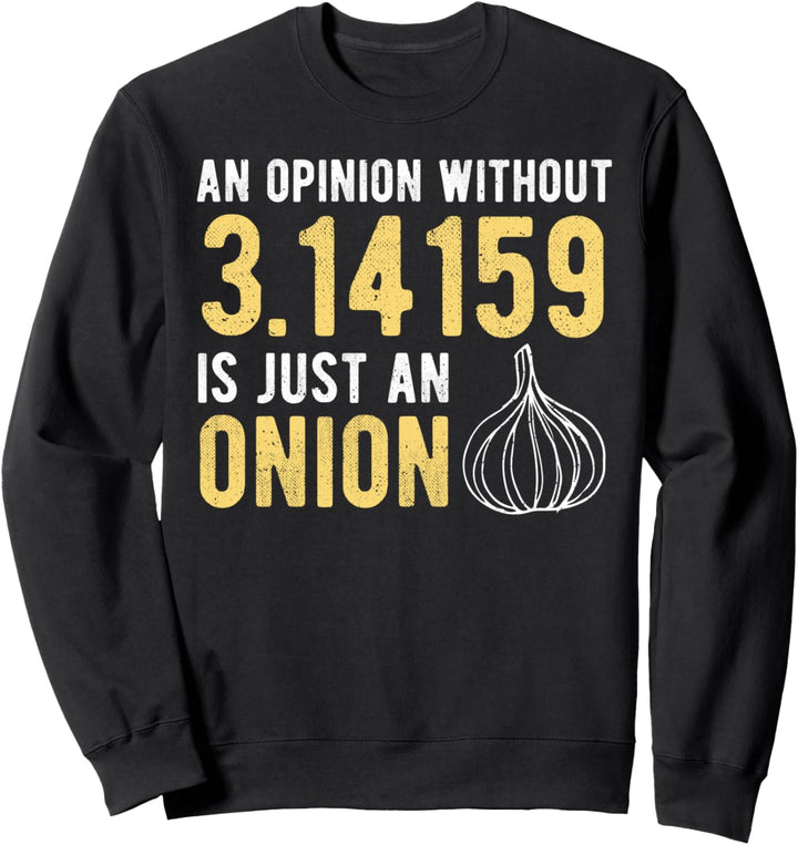 Gemüse: An Opinion Without Pi Is Just An On... Mathe Sprüche Sweatshirt