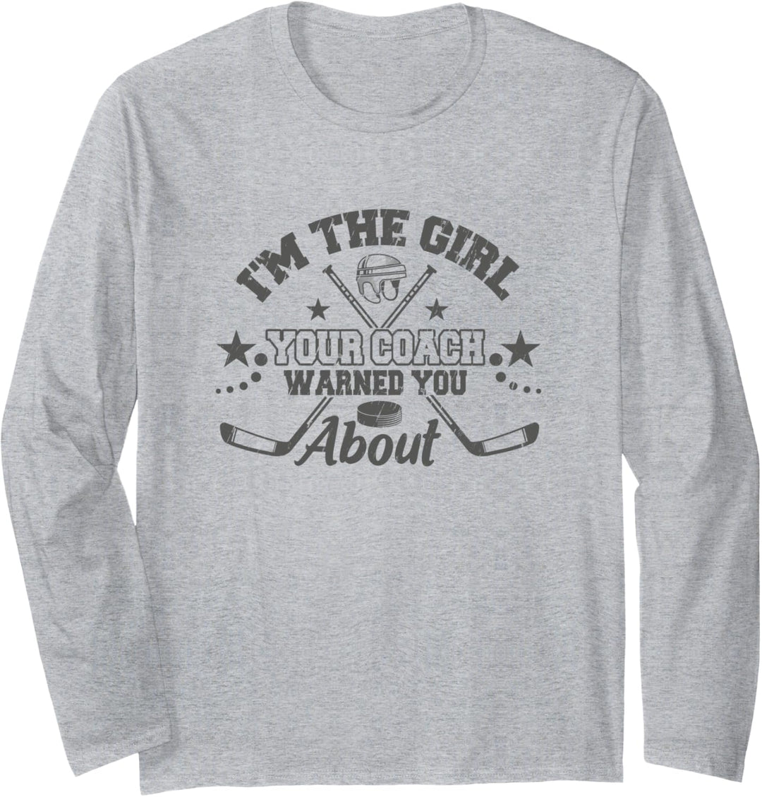 I'm The Girl Your Coach Warned You About Girls Ice Hockey Langarmshirt