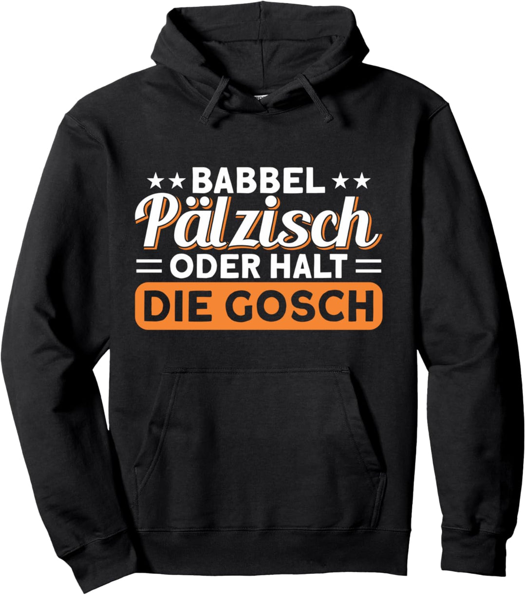 Pälzer Babbel Pälzisch Oder Halt Gosch Pfälzer Dialekt Pullover Hoodie