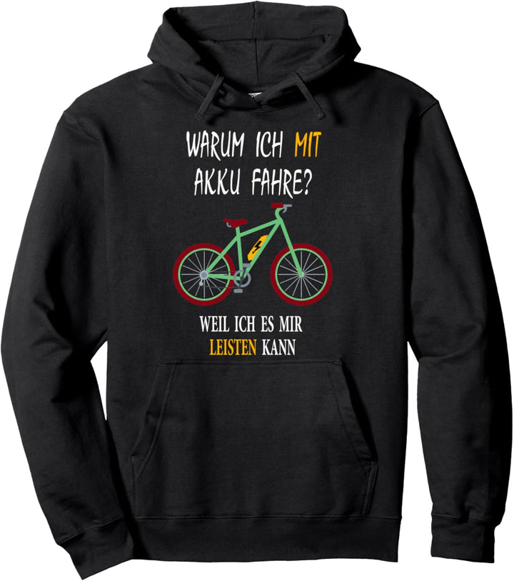 E-Bike Lustiger Radfahrer Spruch Warum Ich Mit Akku Fahr Pullover Hoodie