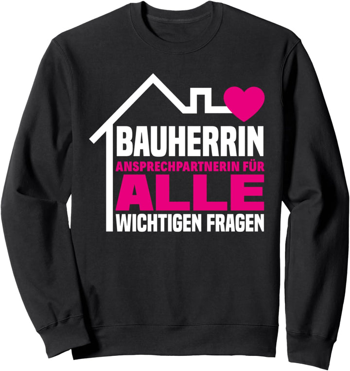 Hausbau Richtfest Entscheiderin Bauherrinnen Bauherrin Sweatshirt