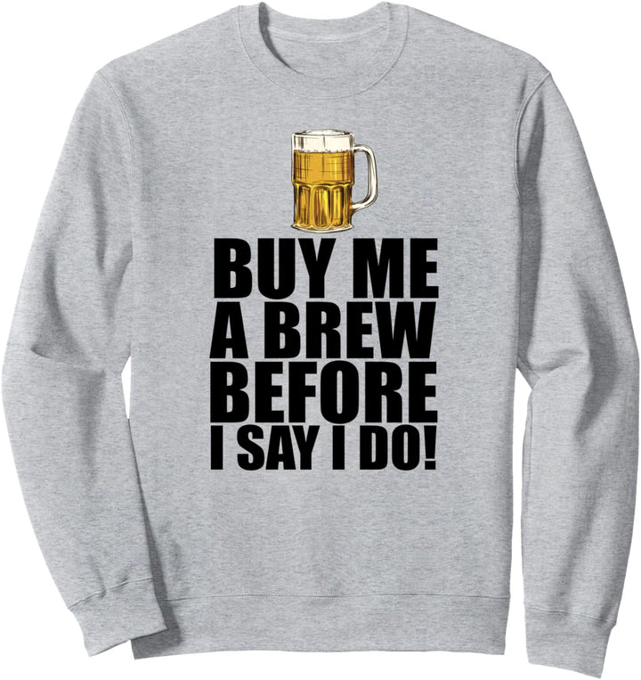 Gib mir Bier. Ich werde heiraten! Junggesellenabschied Meme Sweatshirt