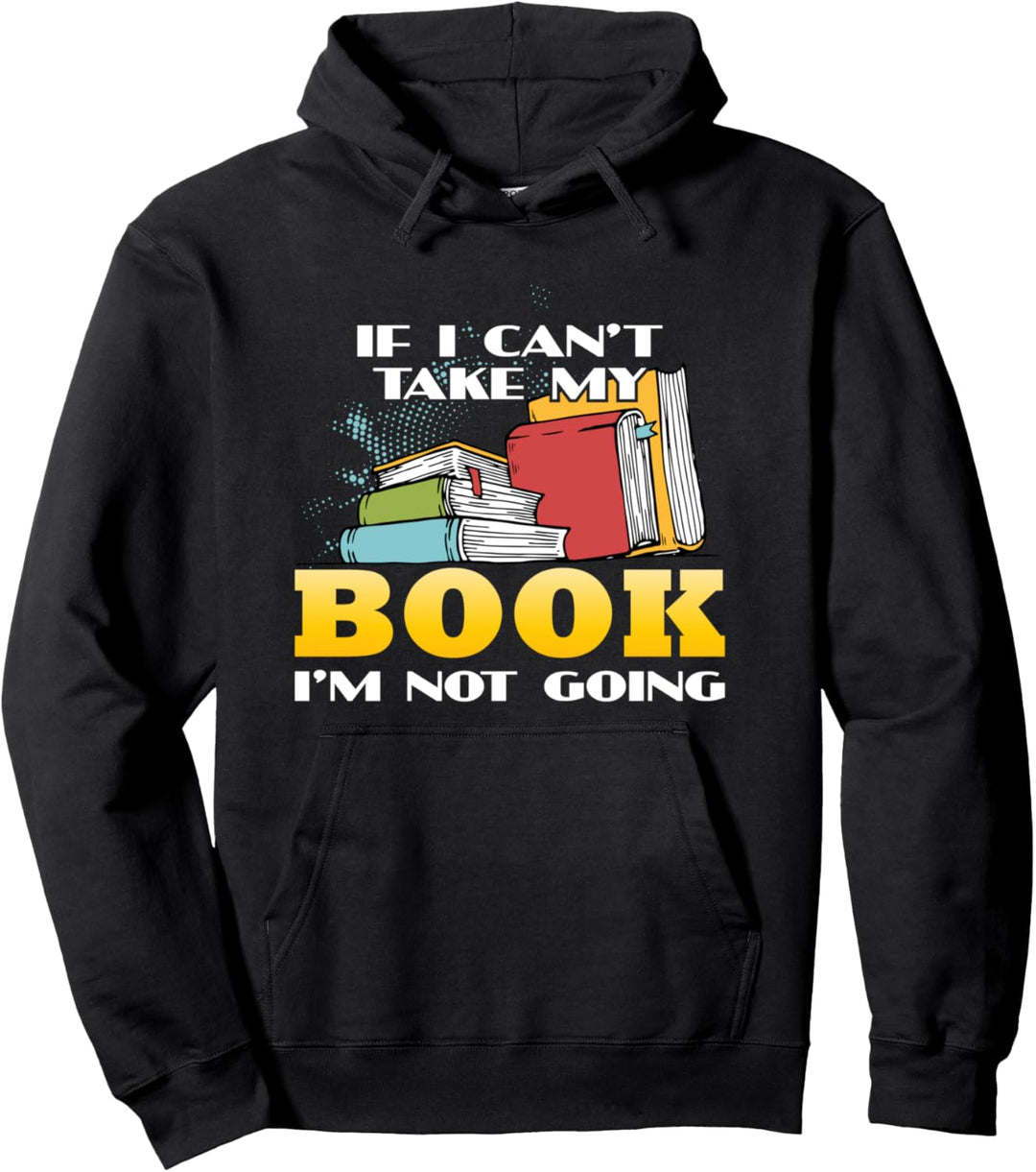 Wenn ich mein Buch nicht nehmen kann, gehe ich nicht - Pullover Hoodie