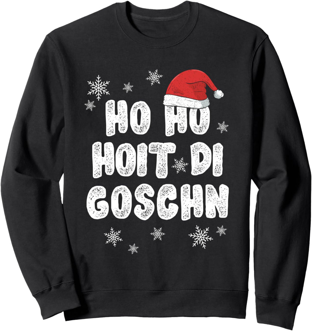 Ho Ho Hoit Di Goschn Ugly Shirts Hässliche Weihnachts Shirts Sweatshirt