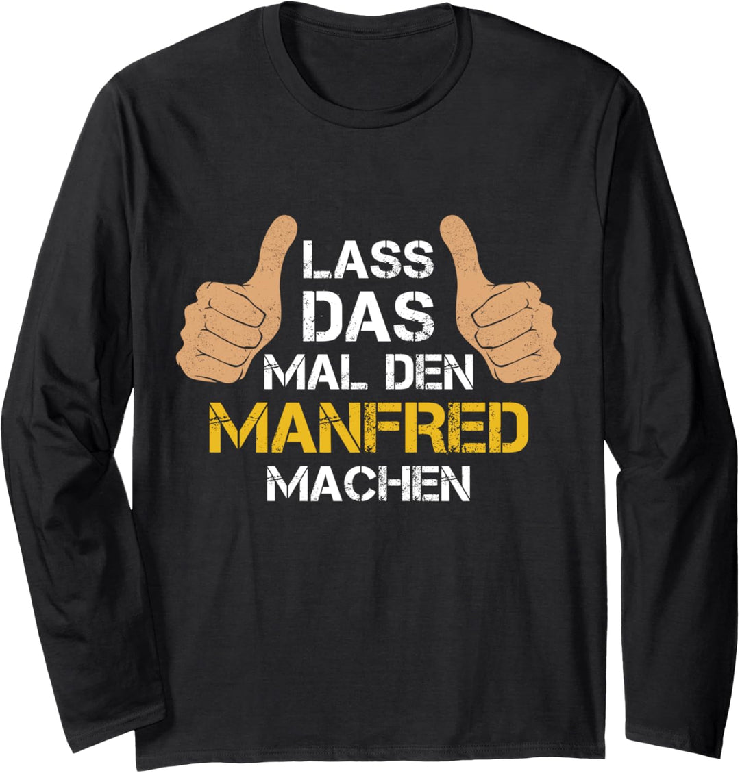 Vorname Manfred - Lass das mal den Manfred machen Langarmshirt