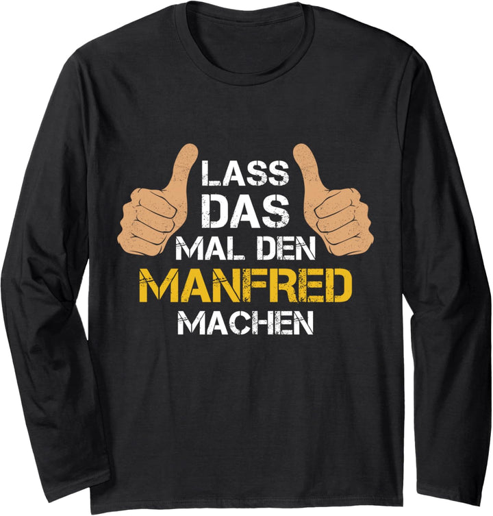 Vorname Manfred - Lass das mal den Manfred machen Langarmshirt