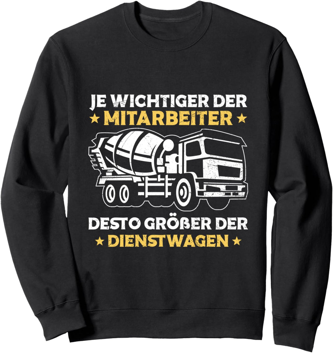 Betonmischer Fahrzeug Fahrmischer Baustelle Spruch Sweatshirt