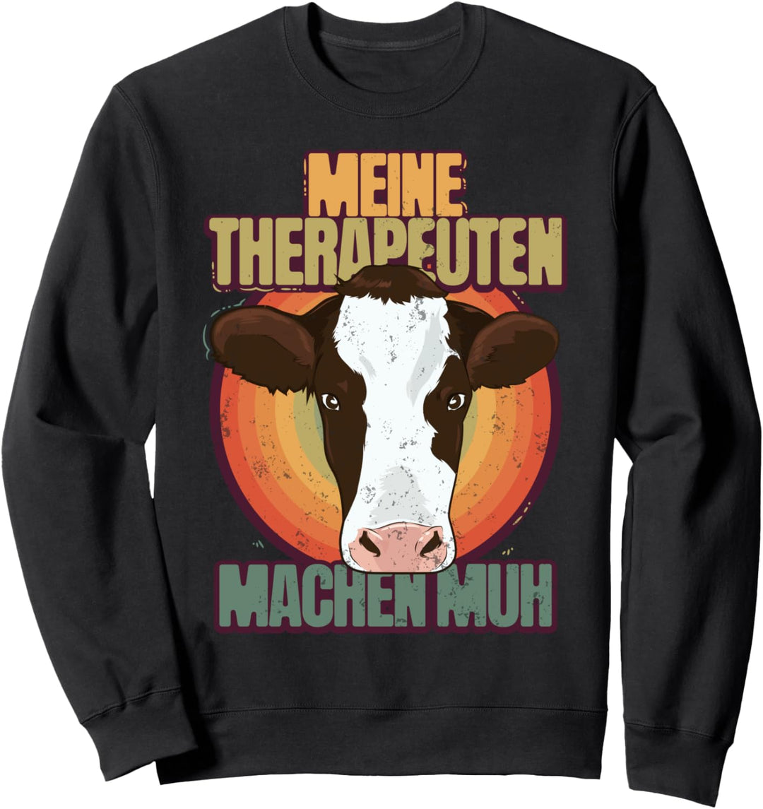 Meine Therapeuten Machen Muh - Landwirt Rinder Sweatshirt