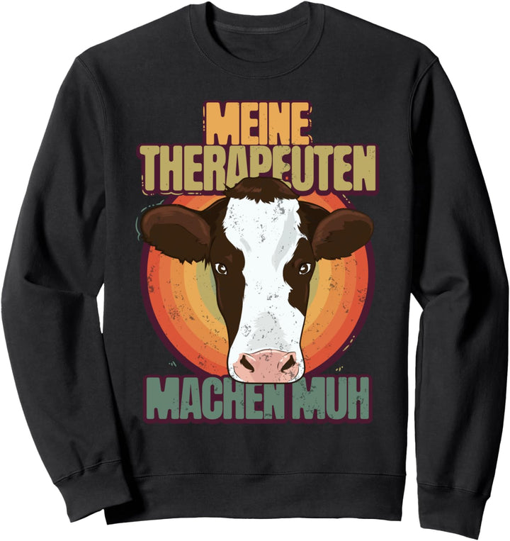 Meine Therapeuten Machen Muh - Landwirt Rinder Sweatshirt