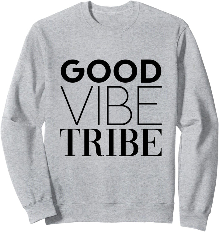 Good Vibe Tribe - Gute Laune Statement Sweatshirt