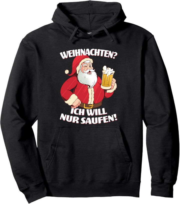 Weihnachten? Ich Will Nur Saufen! Weihnachtsmann Trinker Pullover Hoodie