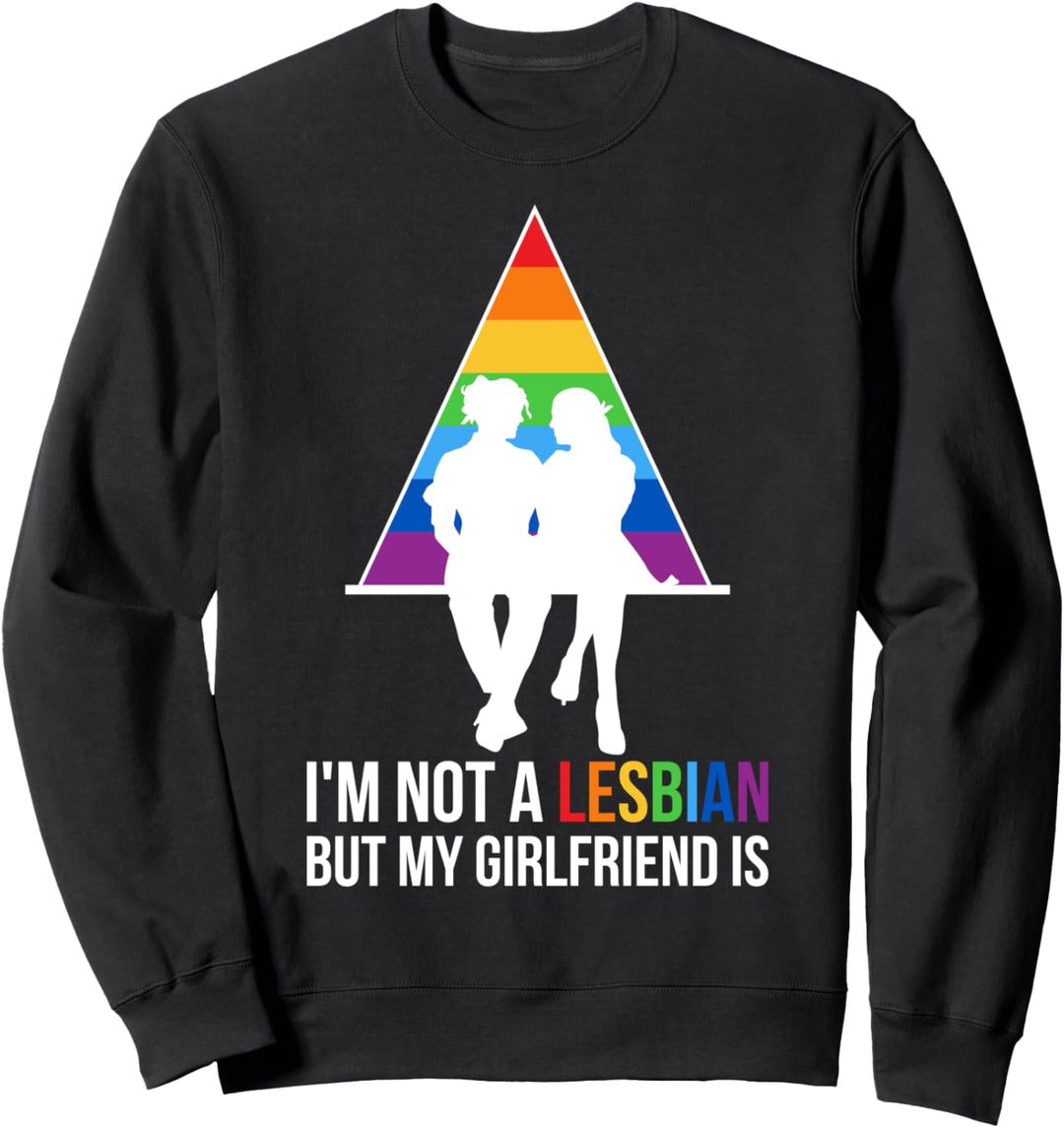 Im Not A Lesbian But My Girlfriend Is Sweatshirt