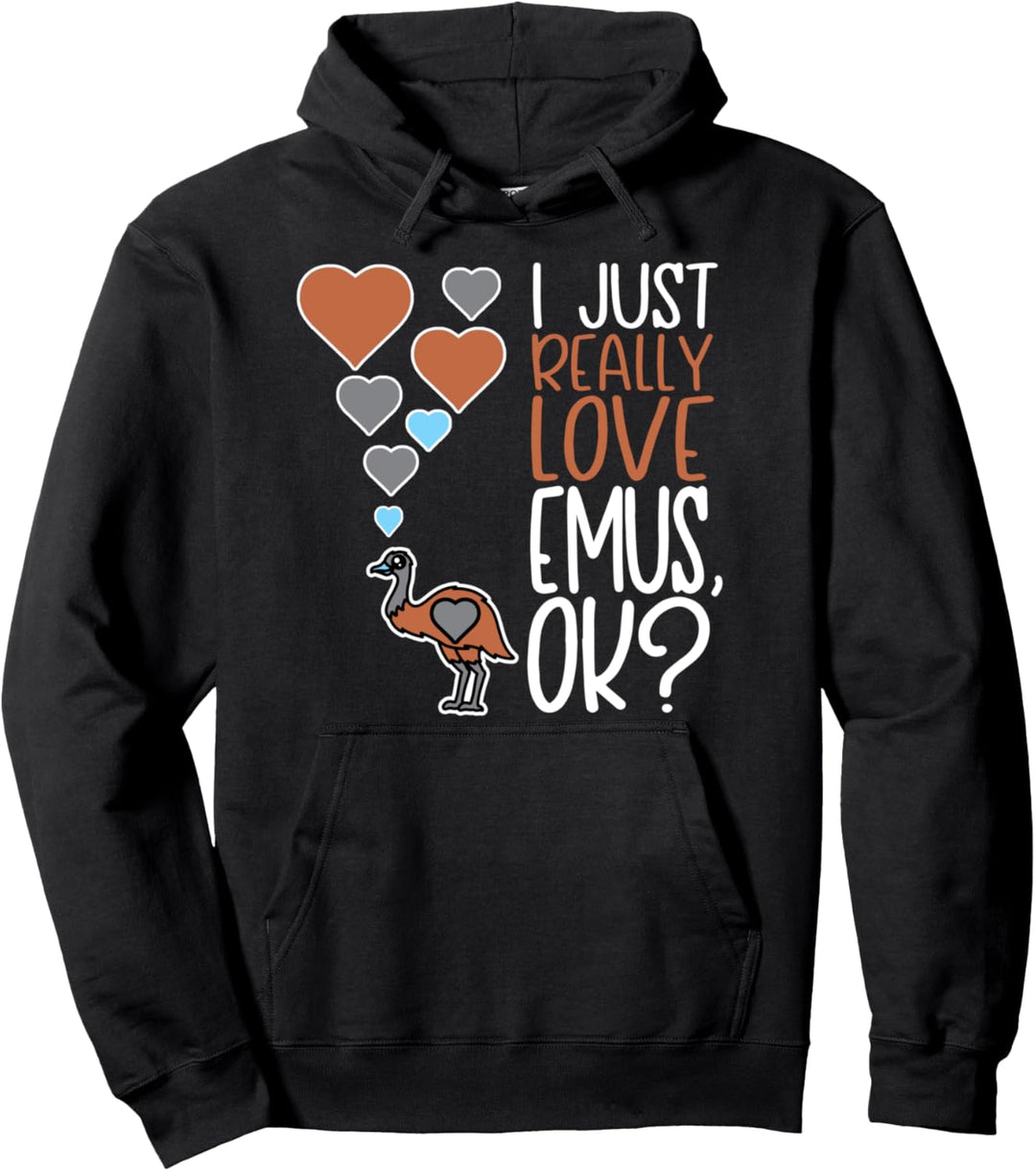 Cute Emu Lover I Just Really Love Emus OK Pullover Hoodie