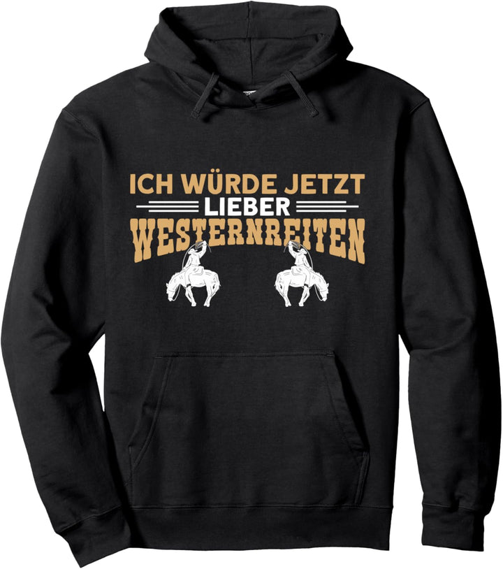Westernreiter Jetzt Lieber Westernreiten Reiten Pullover Hoodie