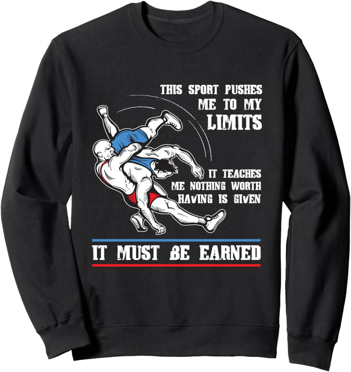 It Must Be Earned Wrestling - Wrestle Sports Wrestler's Sweatshirt