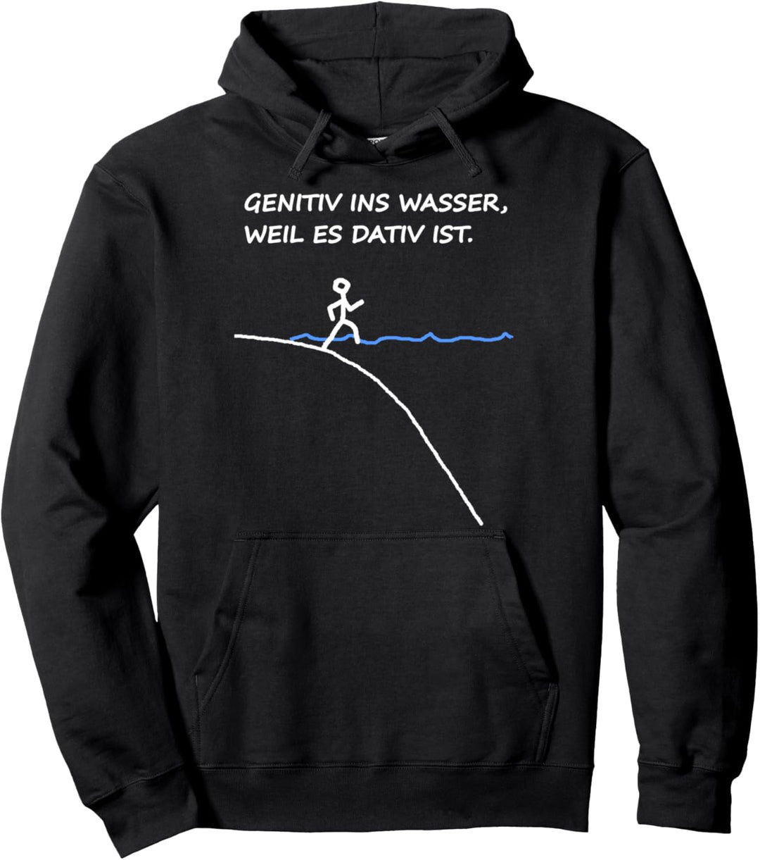Genitiv ins Wasser weil es Dativ Lustiger Spruch Grammatik Pullover Hoodie