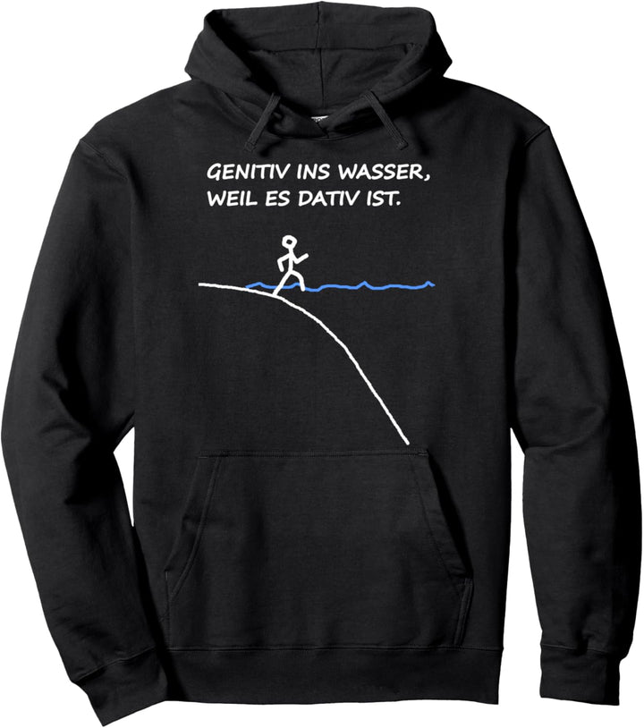 Genitiv ins Wasser weil es Dativ Lustiger Spruch Grammatik Pullover Hoodie