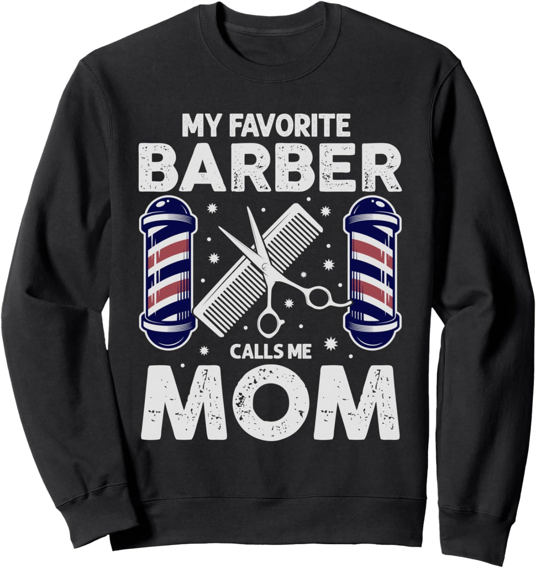 Mein Lieblingsfriseur nennt mich Mama! Friseur Geschenk Sweatshirt