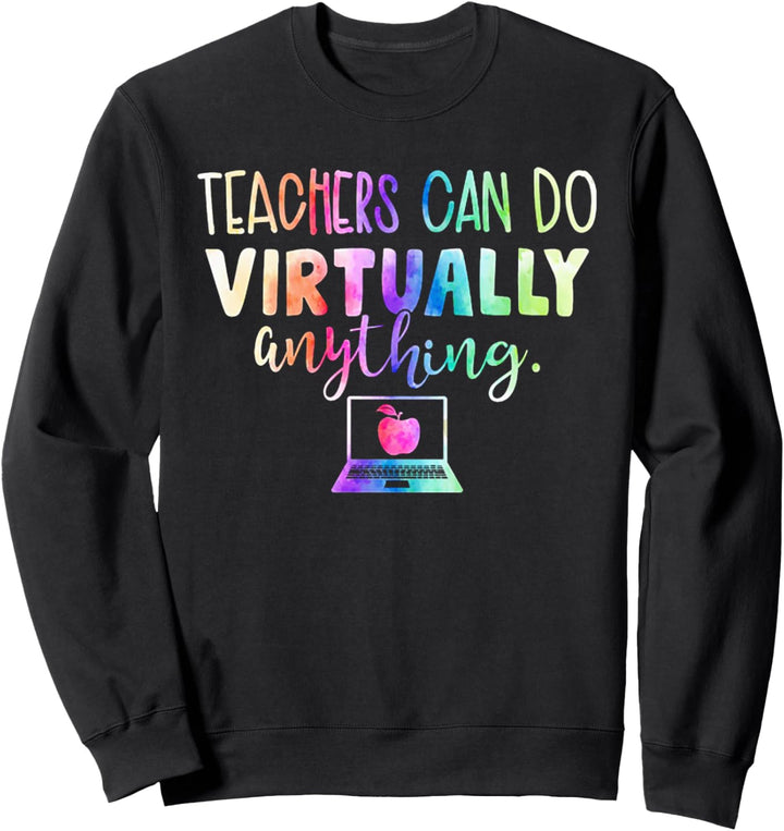Teachers Can Do Virtually Anything Sweatshirt