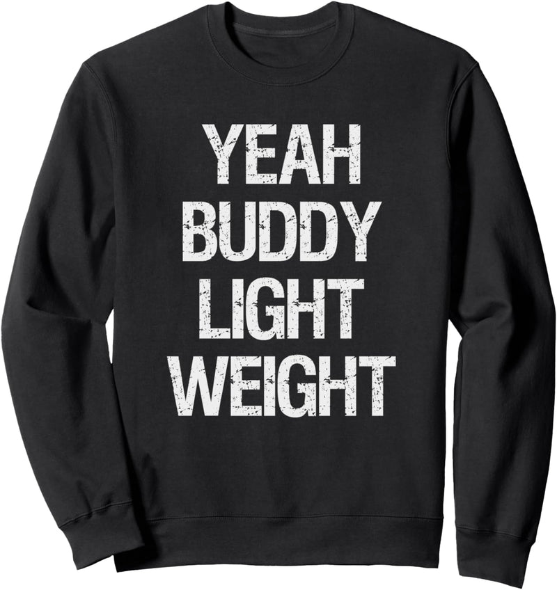 Yeah Buddy - Bodybuilding Training Gym Fitness Sweatshirt