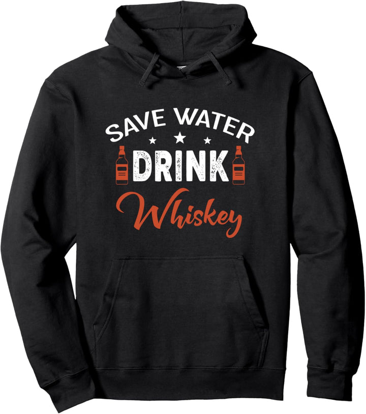 Save Water Drink Whiskey - Whiskey Lover Pullover Hoodie