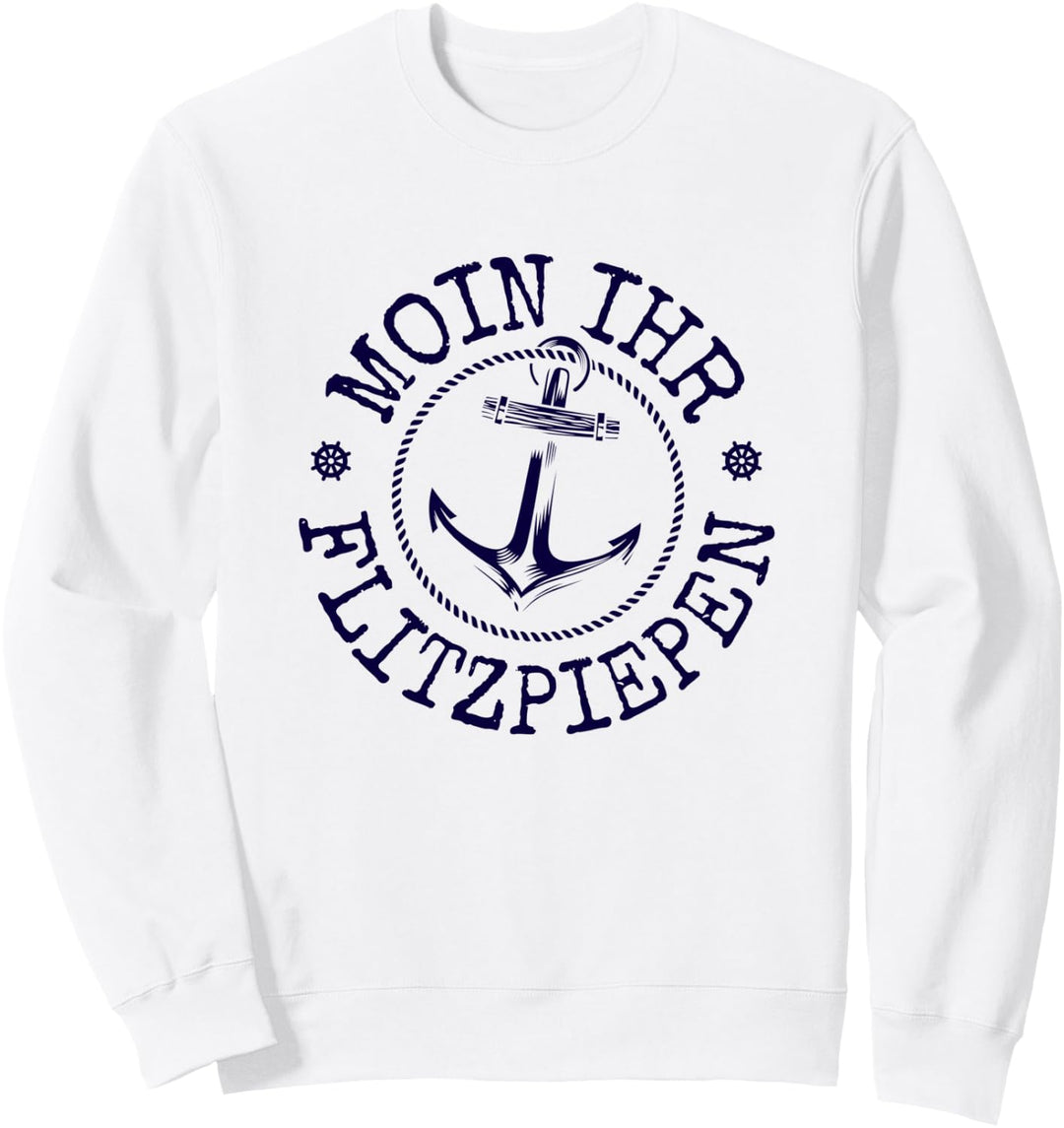 Moin Ihr Flitzpiepen Typisch Norddeutsch Anker Plattdeutsch Sweatshirt