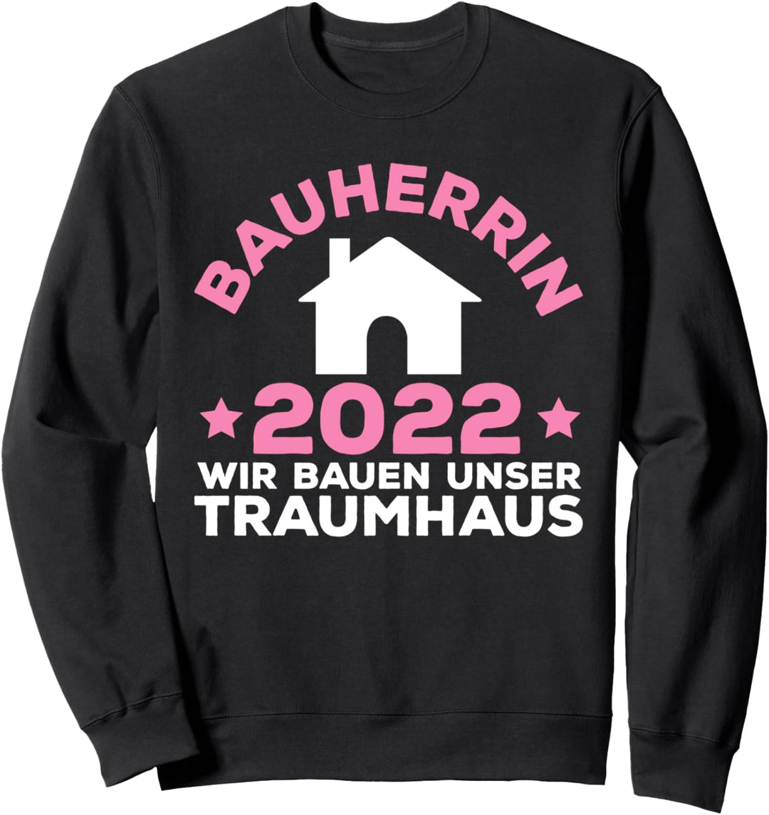 Richtfest Baubeginn Haus Bauen Bauherrin 2022 Traumhaus Sweatshirt