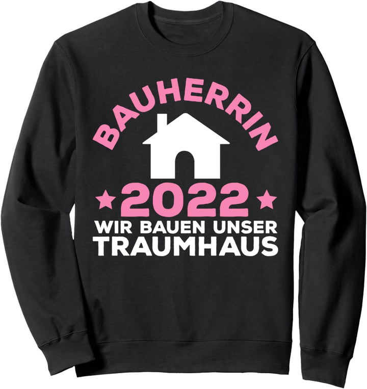 Richtfest Baubeginn Haus Bauen Bauherrin 2022 Traumhaus Sweatshirt