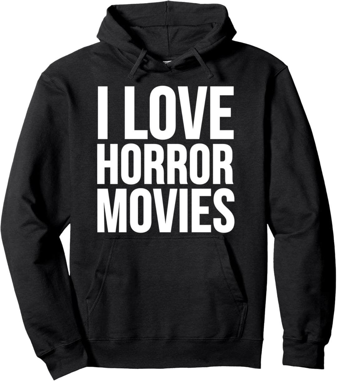 I Love Horror Movies - Funny Horror Movie Lover Pullover Hoodie