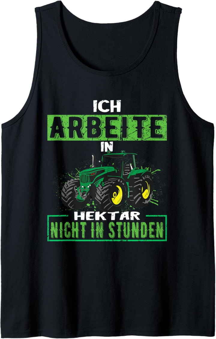 Ich arbeite in Hektar nicht in Stunden Landwirt Bauer Tank Top