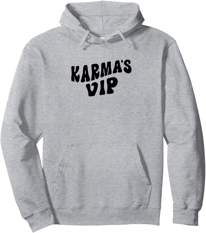 Karma's VIP - Funny Sarcastic Karma Vibe Pullover Hoodie