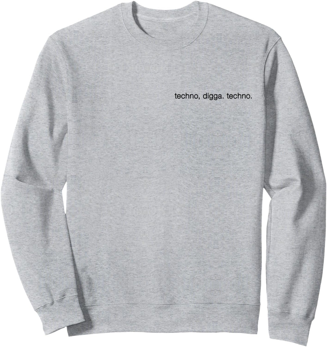 techno digga techno. Raven Raver Party Fun Sweatshirt