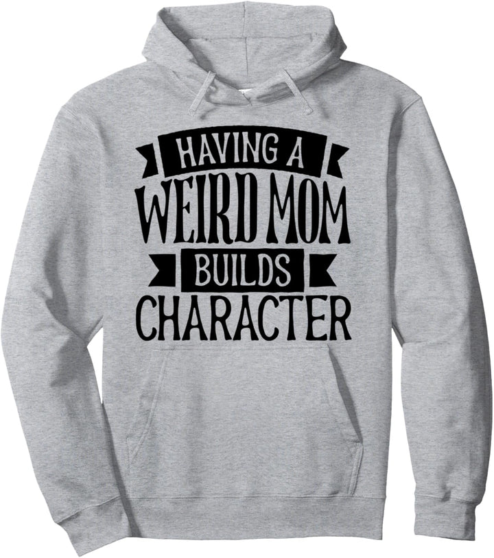 Sarkastische lustige Mommy Having A Weird Mom Builds Charakter Pullover Hoodie