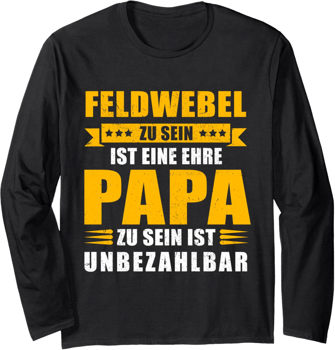 Feldwebel Ehre - Papa unbezahlbar Vater Beruf Langarmshirt