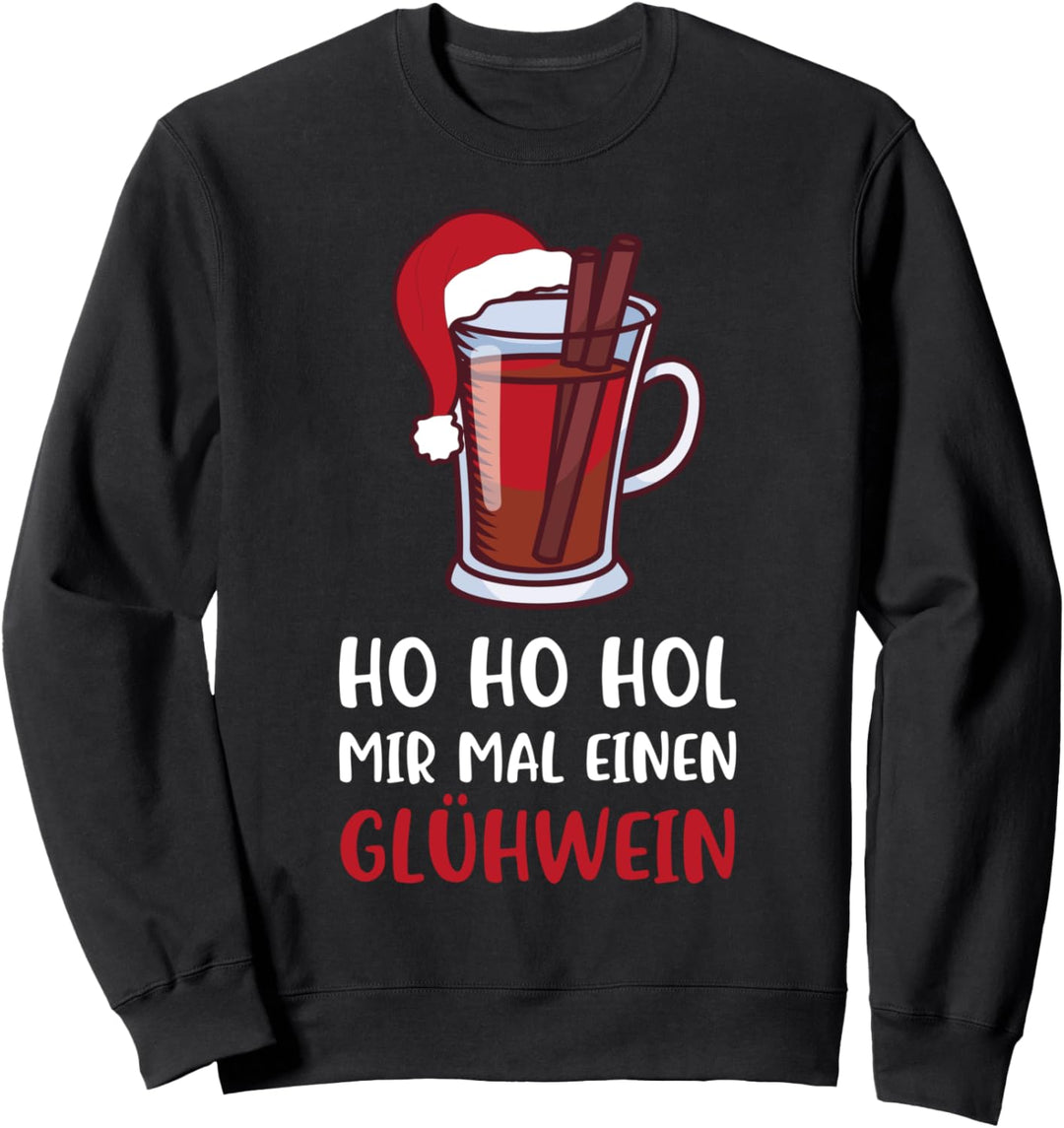Ho ho hol mir mal einen Glühwein Weihnachten Sweatshirt
