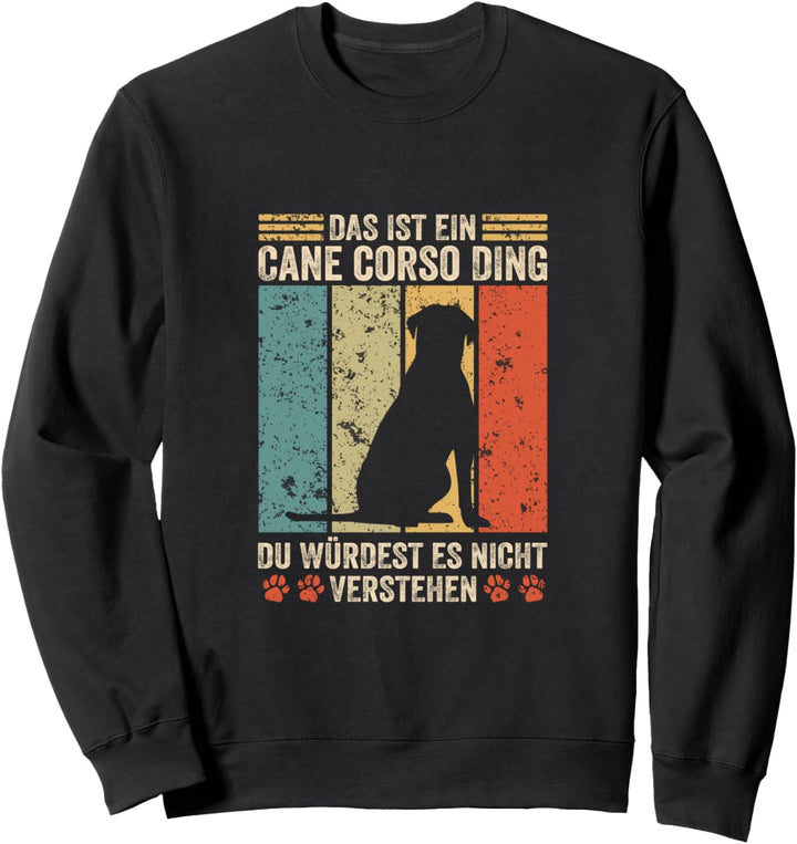 Das ist ein Cane Corso Ding Sweatshirt