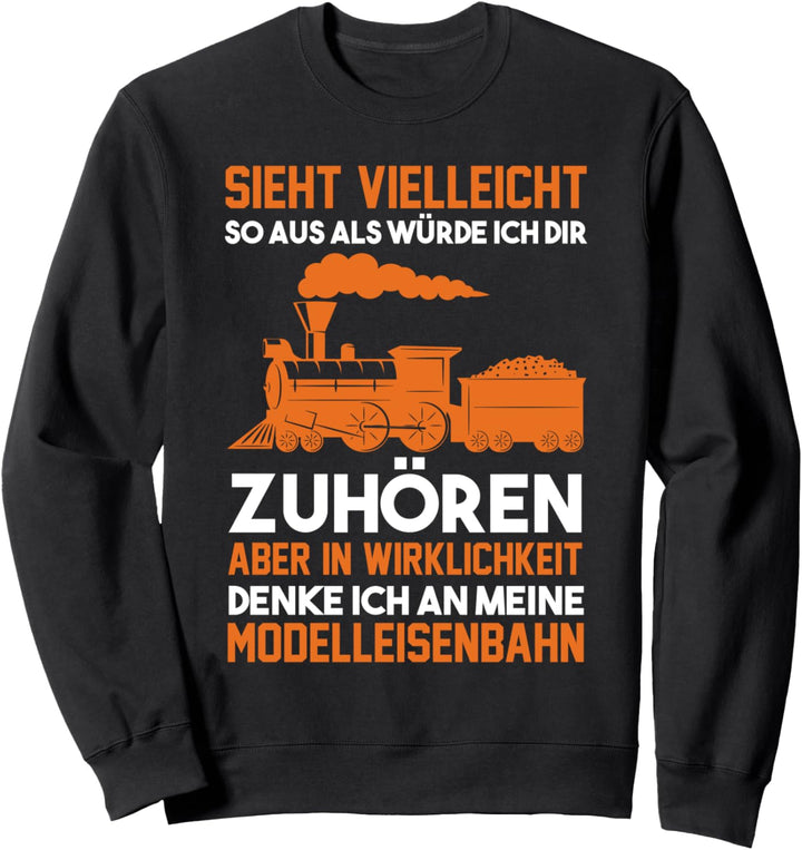 Modellbahner Eisenbahn Dampflok Lokomotive Modellzug Sweatshirt