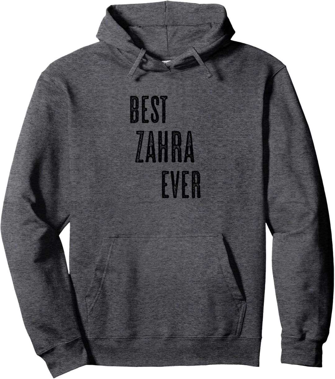 BEST ZAHRA EVER | Funny Cute - Men Women Kids - Name - Pullover Hoodie