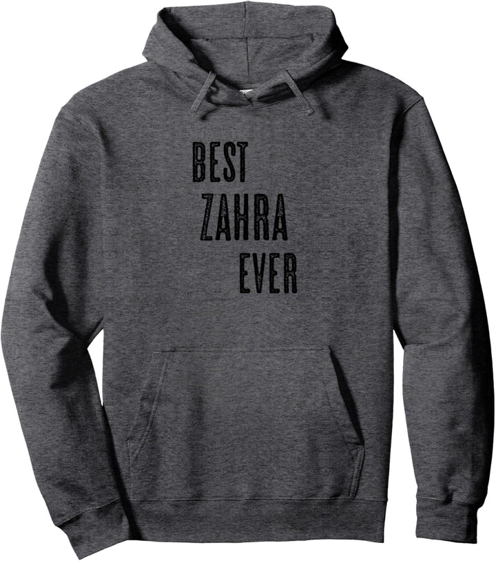 BEST ZAHRA EVER | Funny Cute - Men Women Kids - Name - Pullover Hoodie