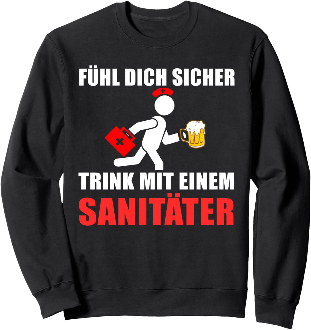 Fühl dich sicher - trink mit einem Sanitäter - Bier Sweatshirt