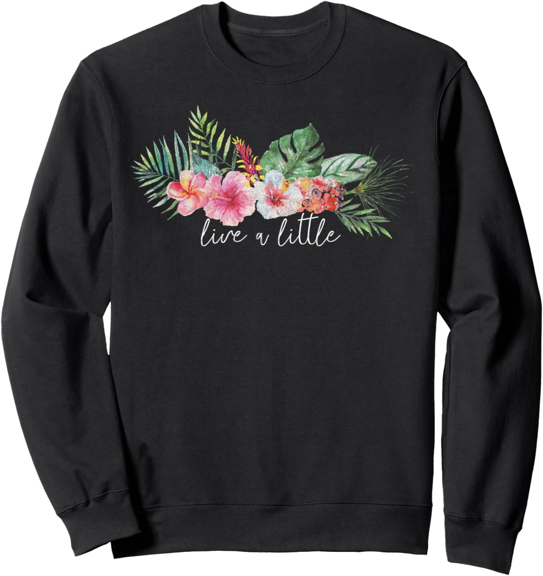 Trendy Live A Little Floral Sweatshirt