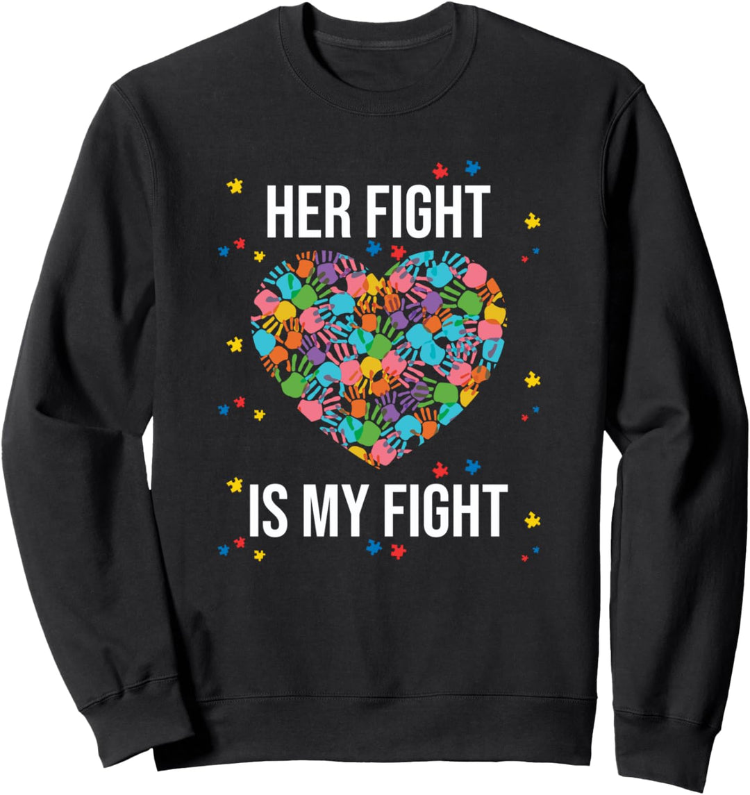Her fight is my fight autism Proud Mom father fathering Sweatshirt