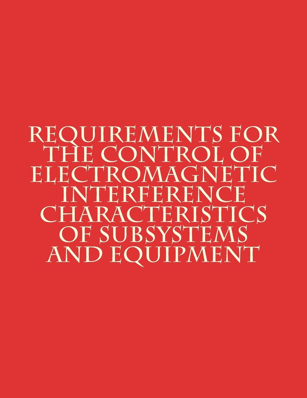 Requirements for The Control of Electromagnetic Interference Characteristics of Subsystems and Equip