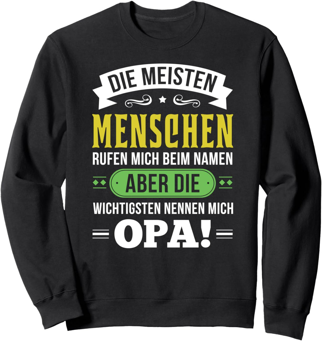 Die wichtigsten Menschen nennen mich Opa Sweatshirt