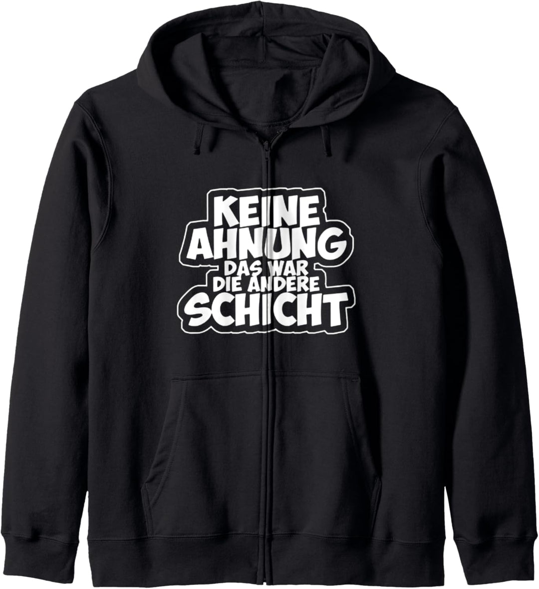 Keine Ahnung Das War Die Andere Schicht Spass Arbeit Kollegen Kapuzenjacke