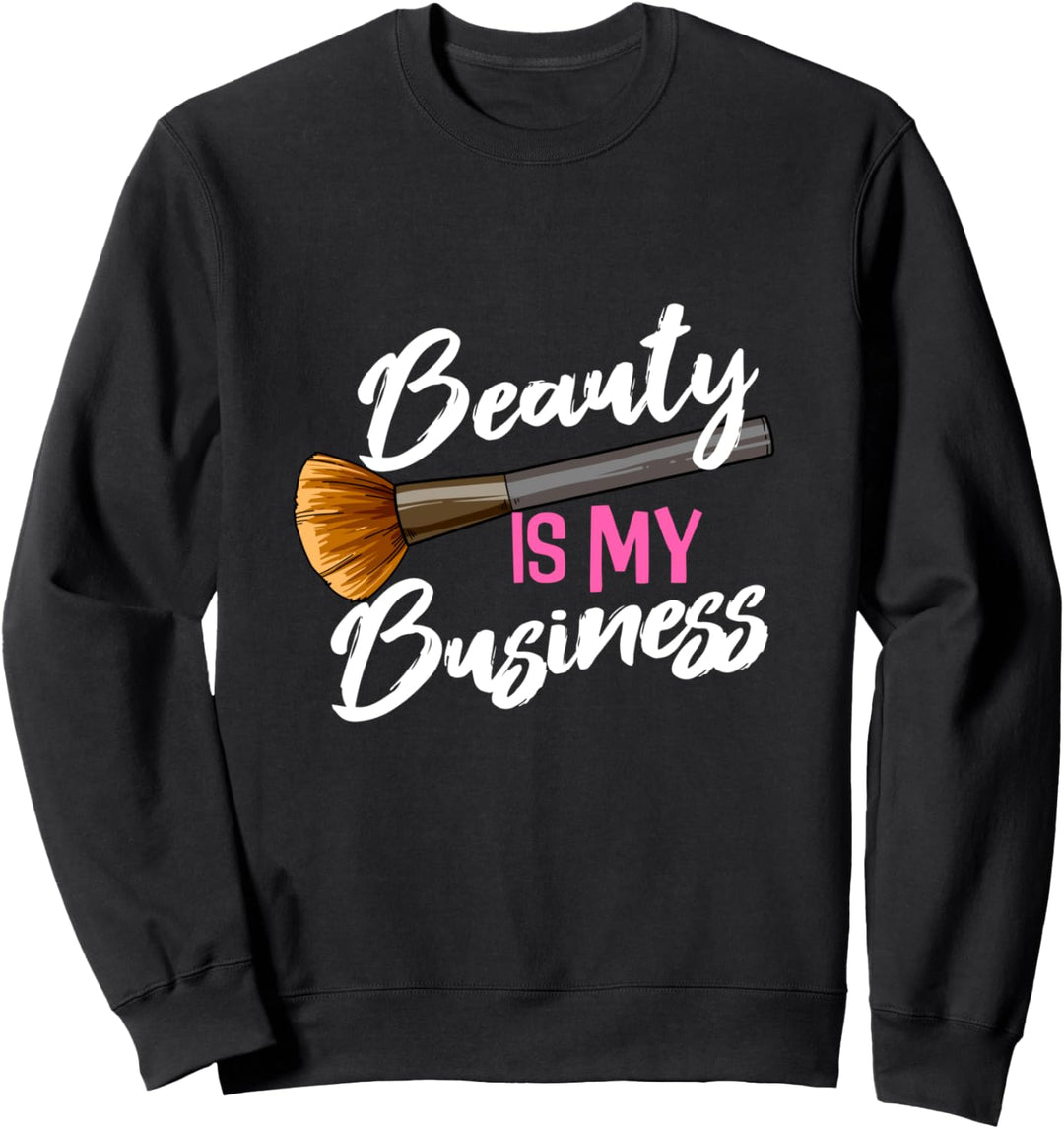 Beauty Is My Business Kosmetikerin Studio Make Up Artist Sweatshirt