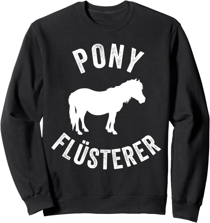 Pony Flüsterer Ponyhof Reitpony Reiterin Sweatshirt
