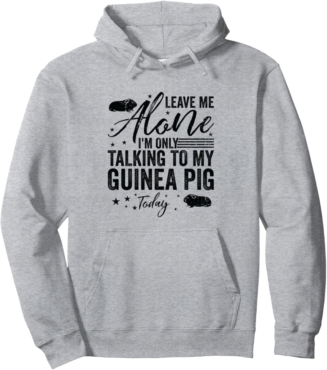 Lass mich in Ruhe Ich spreche heute nur mit meinem Meerschweinchen Pullover Hoodie