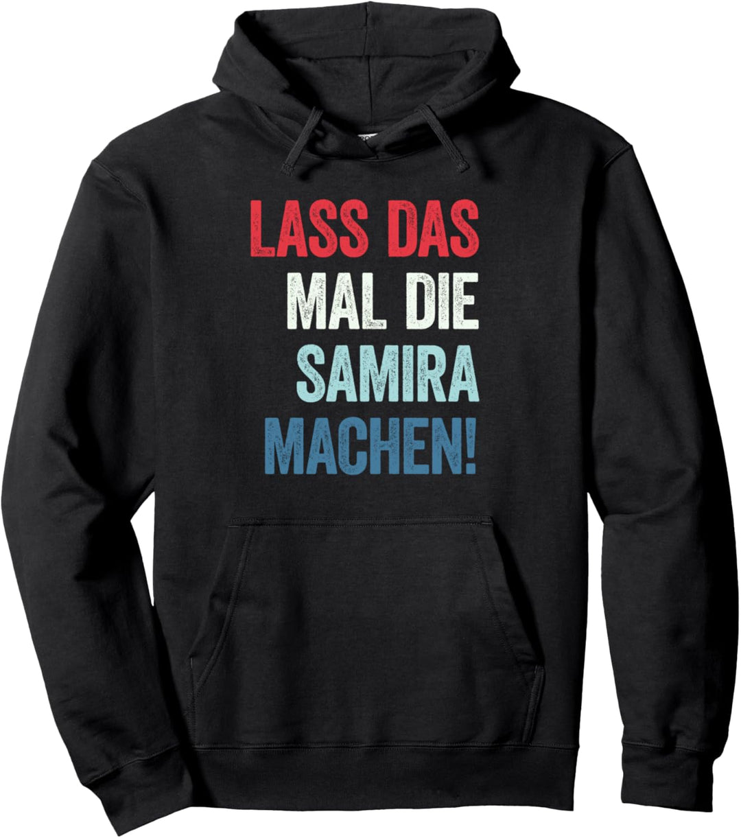 Lass das mal die Samira machen Pullover Hoodie