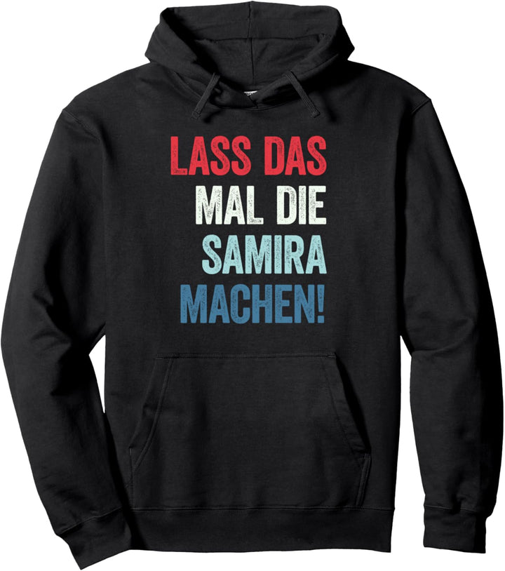 Lass das mal die Samira machen Pullover Hoodie